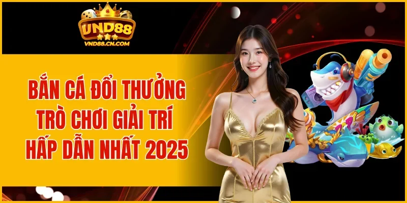 Bắn Cá Đổi Thưởng