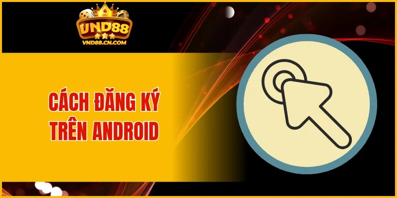 Đăng ký trên thiết bị Android