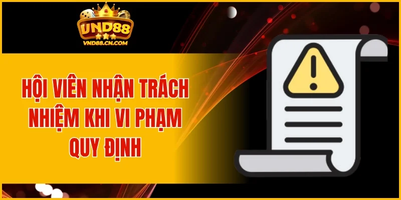 Hội viên nhận trách nhiệm khi vi phạm quy định
