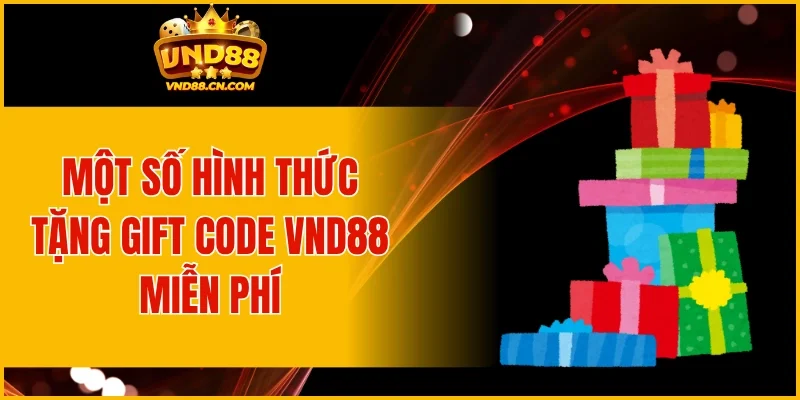 Một số hình thức tặng Gift Code VND88 miễn phí từ nền tảng