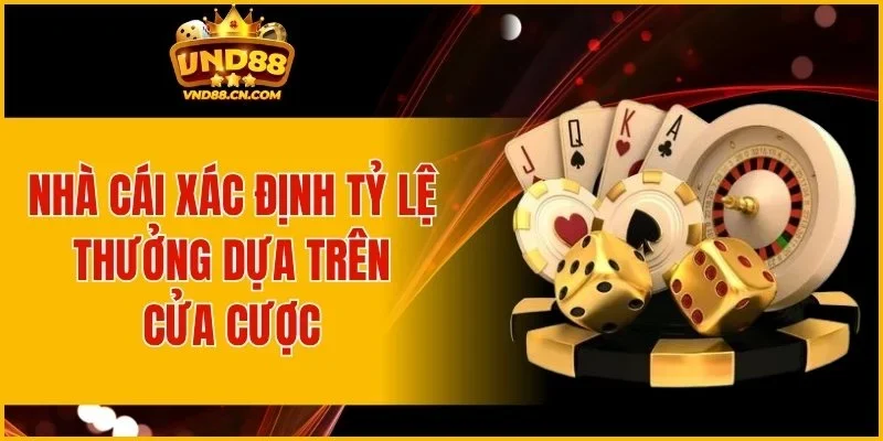 Nhà cái xác định tỷ lệ thưởng dựa trên cửa cược
