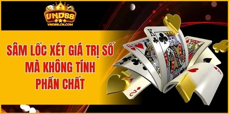 Sâm Lốc xét giá trị số mà không tính phần chất