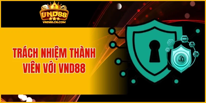 Trách nhiệm thành viên với VND88