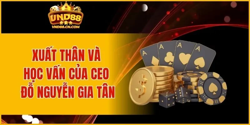 Xuất thân và học vấn của CEO Đỗ Nguyễn Gia Tân